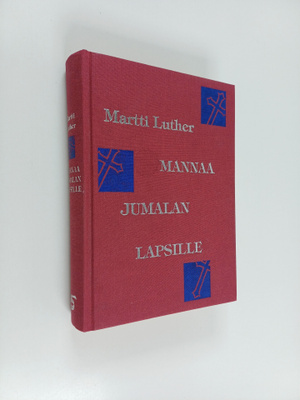 Martti Luther : Mannaa Jumalan lapsille : Martti Lutherin...