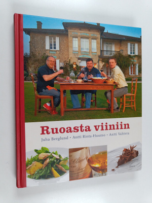 Antti Vahtera ym. : Ruoasta viiniin : ja toisin päin
