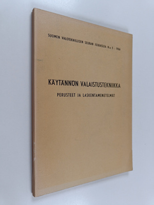 Käytännön valaistustekniikka : Perusteet ja laskentamenet...