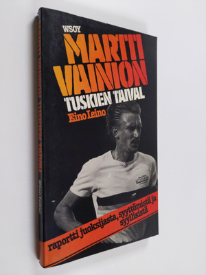 Eino Leino : Martti Vainion tuskien taival : raportti juo...