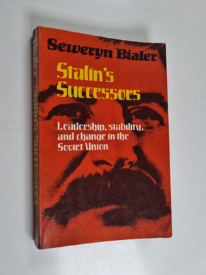 Seweryn Bialer : Stalin's Successors - Leadership, Stabil...