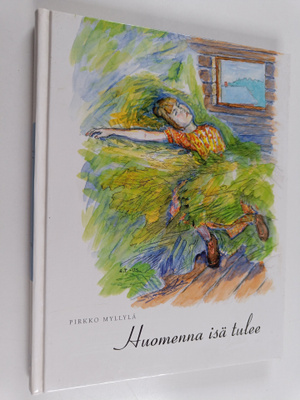 Pirkko Myllylä ym. : Huomenna isä tulee