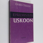 Osmo Tiililä : Epäilyksistä uskoon - pikkukuva 1