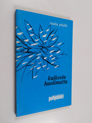 Maila Pöyliö : Kaikesta huolimatta