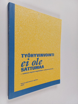 Työhyvinvointi ei ole sattumaa : tutkimus hyvien käytäntö...