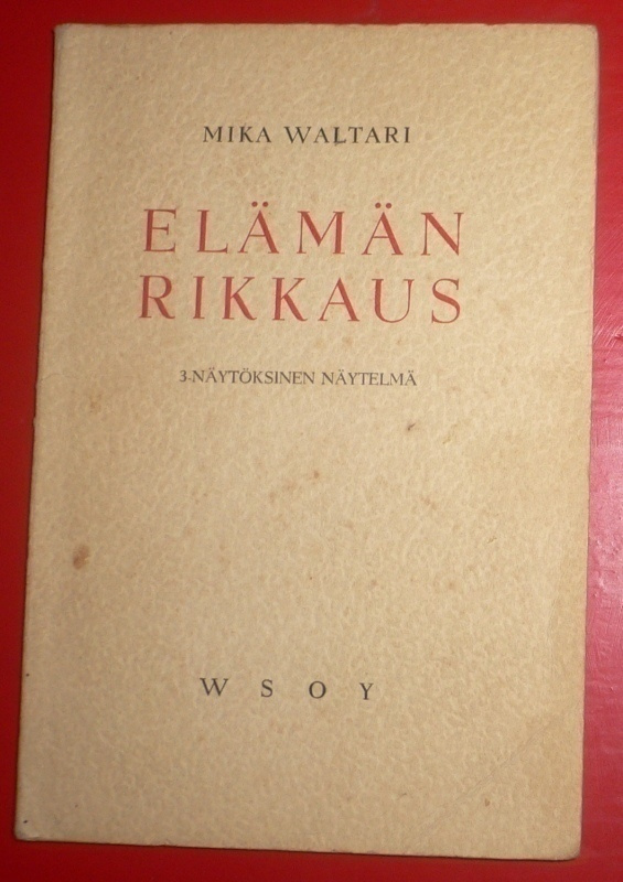 Mika Waltari : Elämän rikkaus 3-näytöksinen näytelmä 1947 1p
