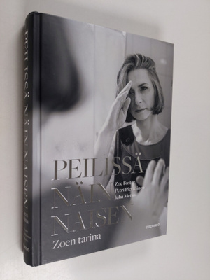 Petri Pietiläinen ym. : Peilissä näin naisen : Zoen tarina