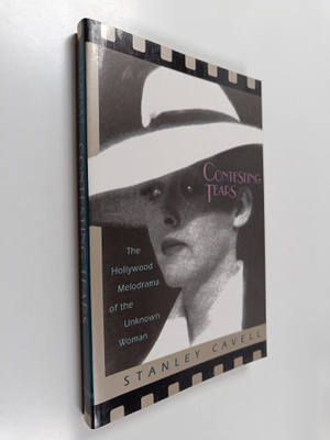 Stanley Cavell : Contesting tears : the Hollywood melodra...