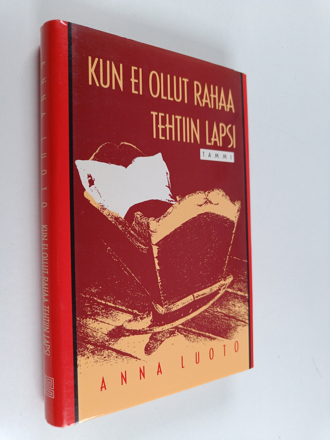 Anna Luoto : Kun ei ollut rahaa, tehtiin lapsi : kunnankä...