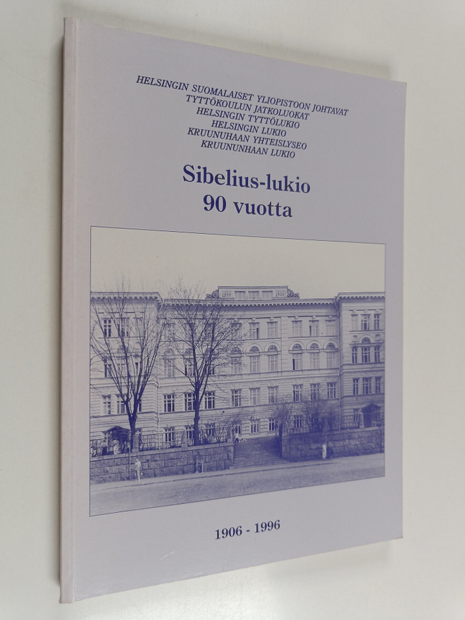 Sibelius-lukio 90 vuotta : 1906-1996 : Helsingin suomalai...