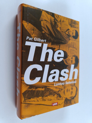 Juha Ahokas ym. : The Clash : Lontoo liekeissä