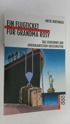 Antje Dertinger : Ein flugticket fur grandma rosy