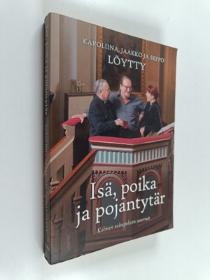 Karoliina Löytty : Isä, poika ja pojantytär : kolmen suku...