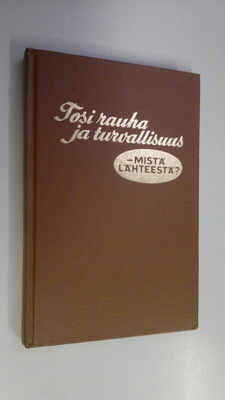 Tosi rauha ja turvallisuus - mistä lähteestä