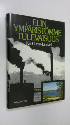 Kai Curry-Lindahl : Elinympäristömme tulevaisuus