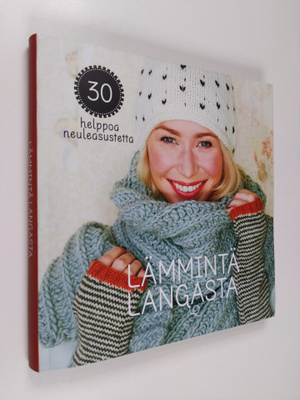 Lämmintä langasta : 30 helppoa neuleasustetta