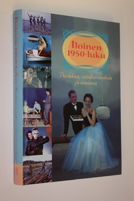 ILOINEN 1950-LUKU, Purkkaa, sotakorvauksia ja unelmia, 382 s