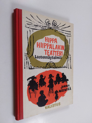 Jorma Mäenpää : Hippa Hiippalakin teatteri : pikkunäytelm...
