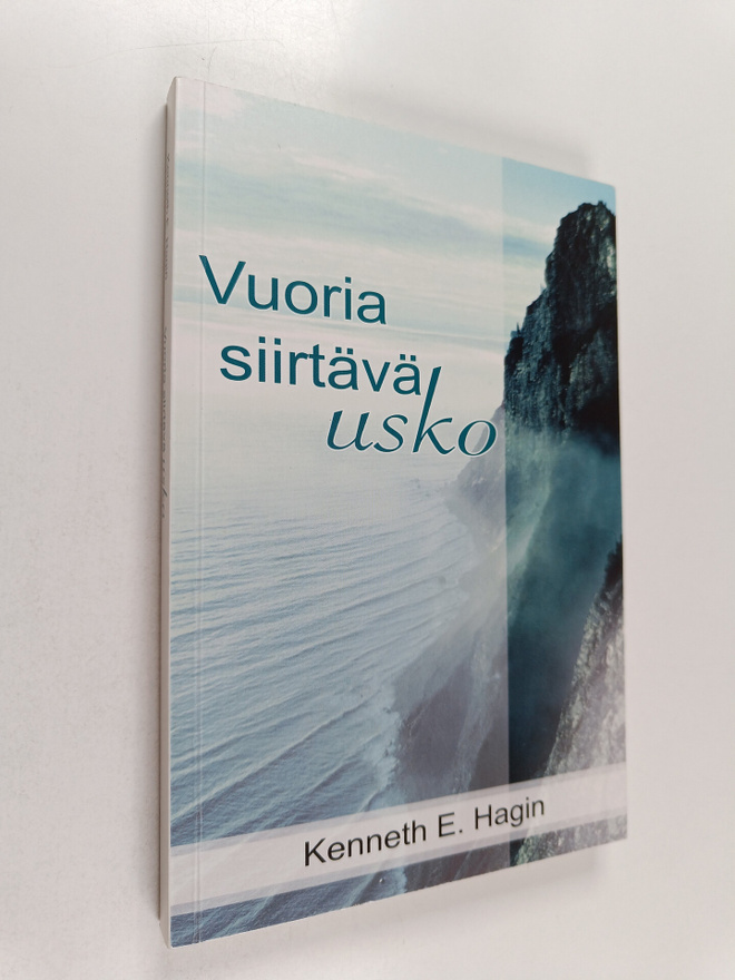 Kenneth E. Hagin : Vuoria siirtävä usko