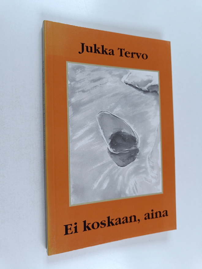 Jukka Tervo : Ei koskaan, aina : runoja (signeerattu, tek...