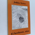 Jukka Tervo : Ei koskaan, aina : runoja (signeerattu, tek... - pikkukuva 1