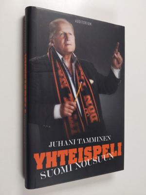 Juhani Tamminen : Yhteispeli : Suomi nousuun - Suomi nous...