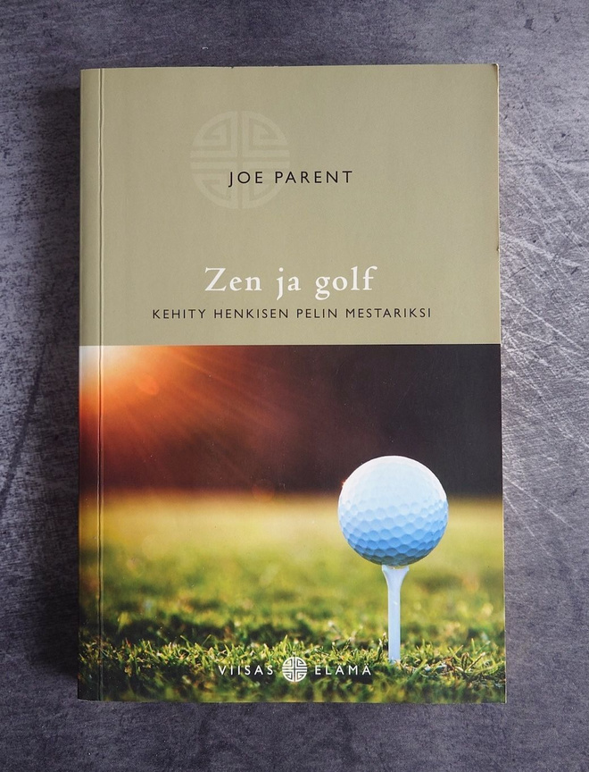 Joe Parent : Zen ja golf - kehity henkisen pelin mestariksi