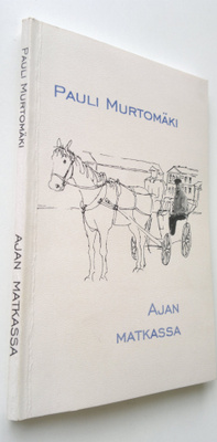 Pauli Murtomäki : Ajan matkassa : pakinoita 1967-2001