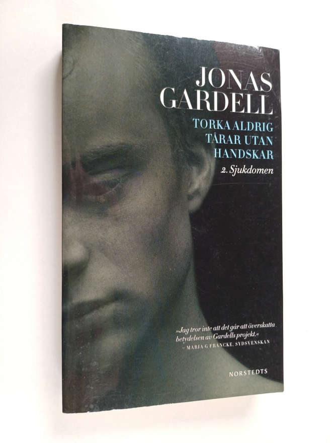 Jonas Gardell : Torka aldrig tårar utan handskar 2 : Sjuk...