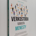 Aide Tonts : Verkostoidu, vaikuta, menesty - Miten kasvat... - pikkukuva 1