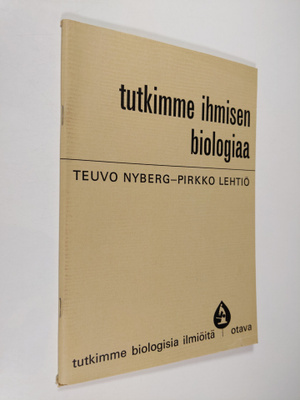 Teuvo Nyberg ym. : Tutkimme ihmisen biologiaa