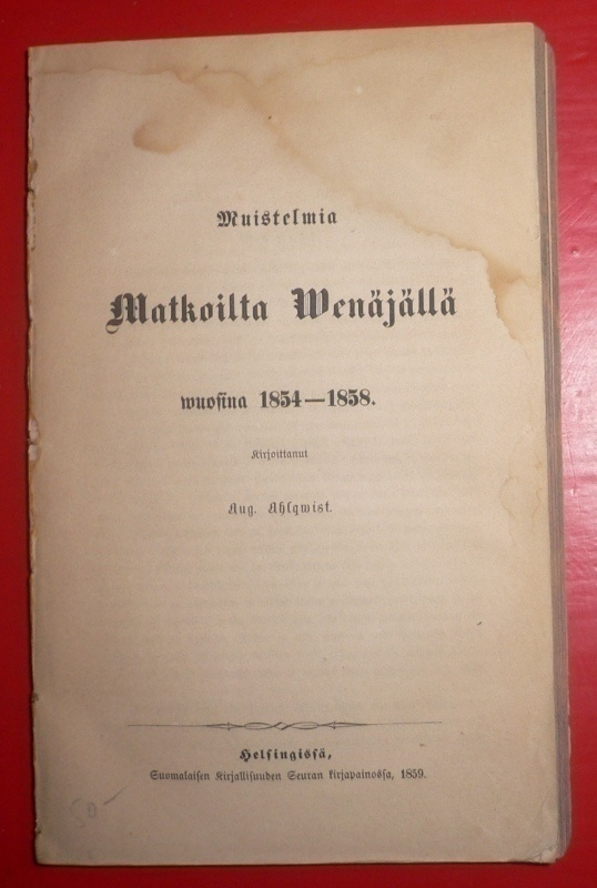 Aug. Ahlqwist : Muistelmia Matkoilta Wenäjällä 1854 - 1858