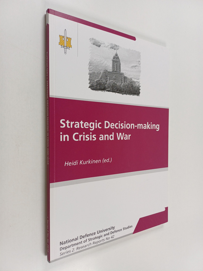 Heidi Kurkinen : Strategic decision-making in crisis and war