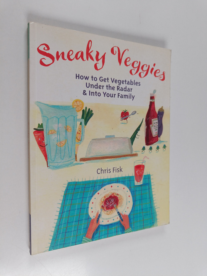 Chris Fisk : Sneaky Veggies - How to Get Vegetables Under...