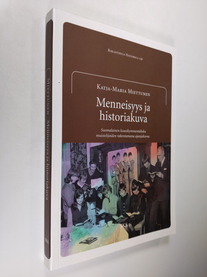 Katja-Maria Miettunen : Menneisyys ja historiakuva : suom...