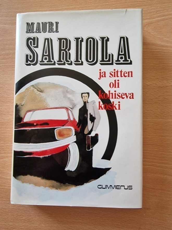 Mauri Sariola - Ja sitten oli kohiseva koski