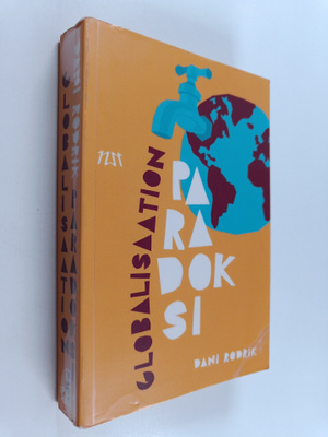 Dani Rodrik : Globalisaation paradoksi : miksi globaalit ...