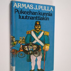 Armas J. Pulla : Pukeehan kunnia luutnanttiakin : histori... - pikkukuva 1