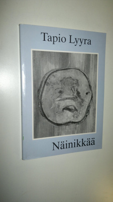 Tapio Lyyra : Näinikkää (signeerattu)