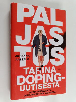 Johanna Aatsalo : Paljastus : Tarina dopinguutisesta ja t...