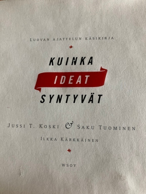 KUINKA IDEAT SYNTYVÄT - LUOVAN AJATTELUN KÄSIKIRJA