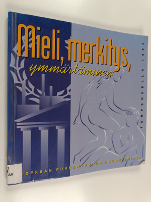 Mieli, merkitys, ymmärtäminen : yhdeksän puheenvuoroa hum...