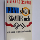 Viveka Adelswärd : Prat, skratt, skvaller och gräl : och ... - pikkukuva 1