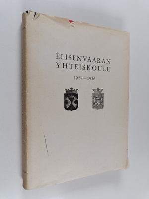 Elisenvaaran yhteiskoulu 1927-1956 : 1 Elisenvaarassa : 2...