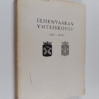 Elisenvaaran yhteiskoulu 1927-1956 : 1 Elisenvaarassa : 2... - pikkukuva 1