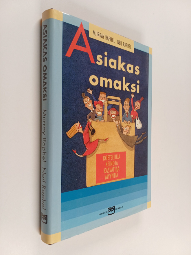 Neil Raphel ym. : Asiakas omaksi : koeteltuja keinoja kas...
