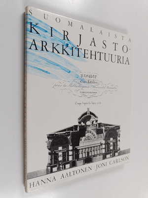 Hanna Aaltonen : Suomalaista kirjastoarkkitehtuuria