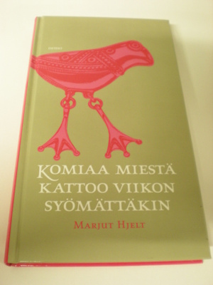 Marjut Hjelt: Komiaa miestä kattoo viikon syömättäkin