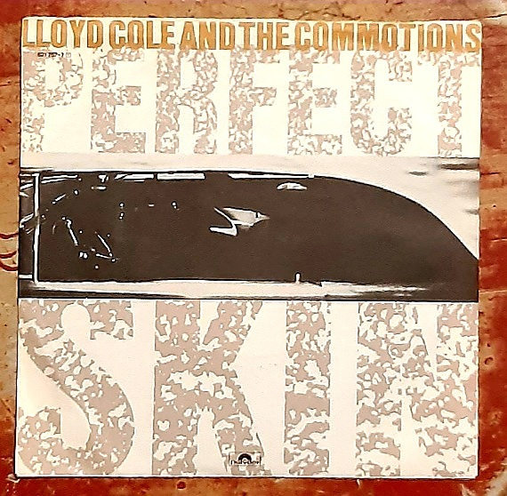 Lloyd Cole And The Commotions - Perfect Skin 7"single