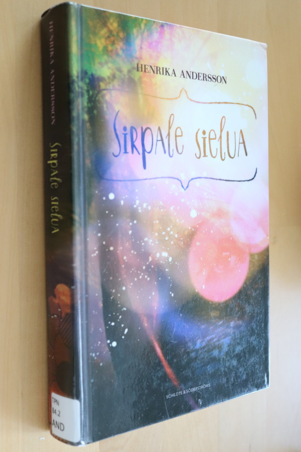 Henrika Andersson : Sirpale sielua ( 1.p. 2014 k.po )